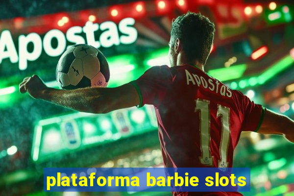 plataforma barbie slots